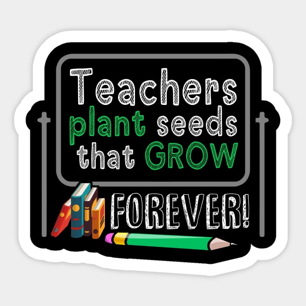 Teachers Plant Seeds That Grow Forever Sticker by DollochanAndrewss